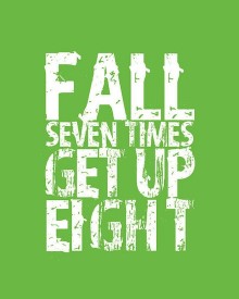 Fall seven times get up eight.jpg